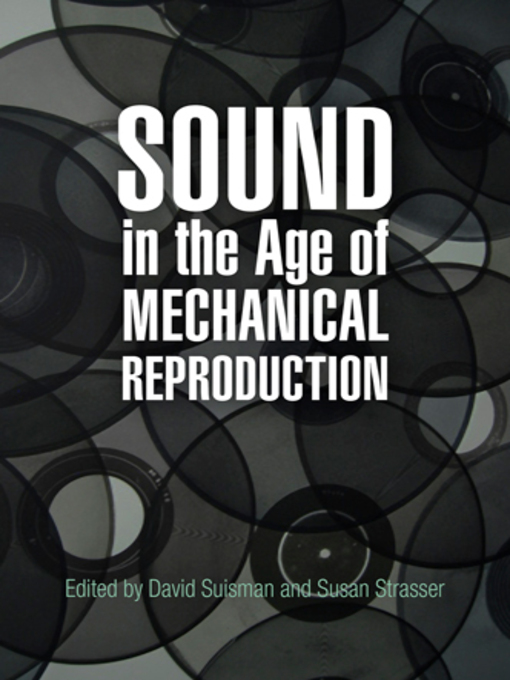 Title details for Sound in the Age of Mechanical Reproduction by David Suisman - Available